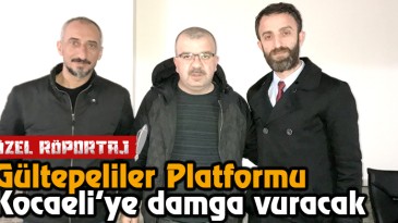 Gültepeliler Platformu Kocaeli’ye damga vuracak