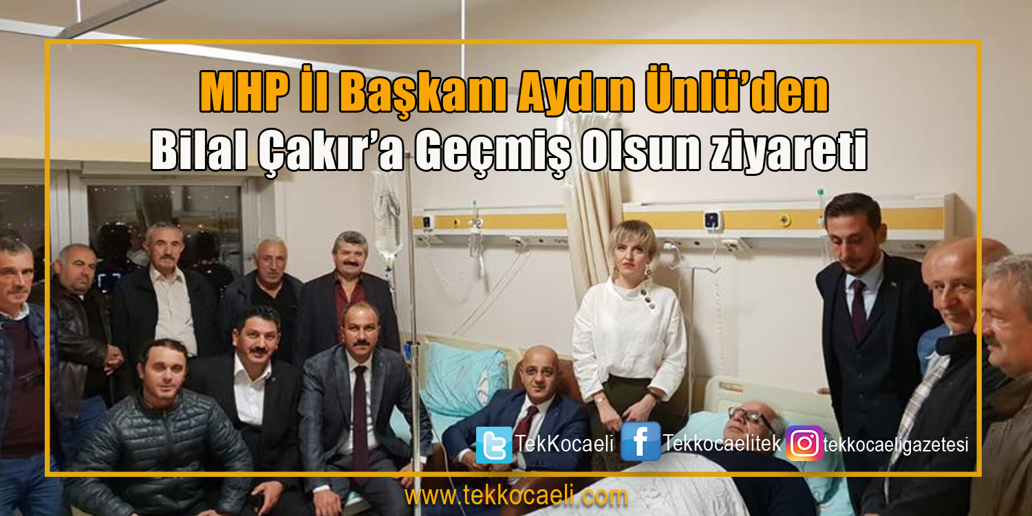 MHP Gölcük İlçe Başkanı Bilal Çakır Ameliyat Oldu