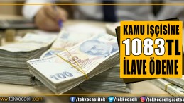 Kamu İşçilerine ve Kadroya Geçen Taşeron İşçileri de Dahil