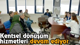 Kentsel Dönüşüm Hizmetleri Devam Ediyor