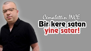 Bir Kere Satan Yine Satar!
