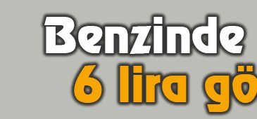 Benzinde İlk Kez 6 Lira Görüldü