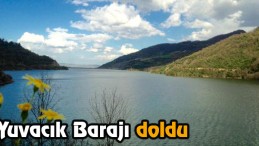Yuvacık Barajı Doldu    