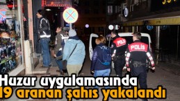 Huzur Uygulamasında 19 Aranan Şahıs Yakalandı