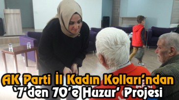 AK Parti İl Kadın Kolları’ndan ” 7’den 70’e Huzur” Projesi