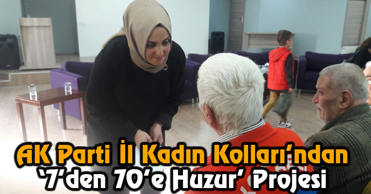 AK Parti İl Kadın Kolları’ndan  ” 7’den 70’e Huzur” Projesi