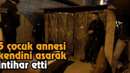 5 Çocuk Annesi Kendini Asarak İntihar Etti