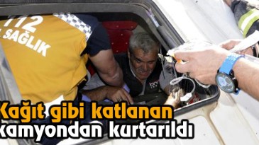 Kağıt Gibi Katlanan Kamyondan Kurtarıldı