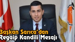 Başkan Sarıca’dan Regaip Kandili Mesajı
