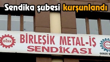 Sendika Şubesi Kurşunlandı