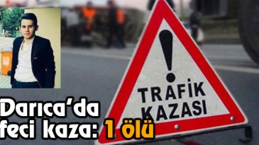 Darıca’da Feci Kaza:1 Ölü