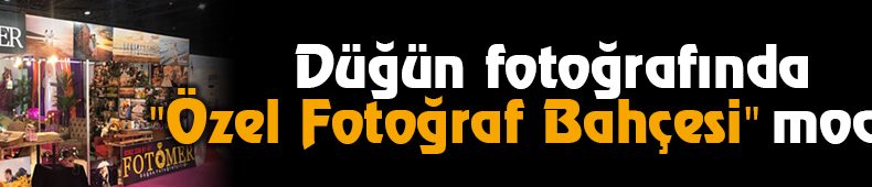 Düğün Fotoğrafında “Özel Fotoğraf Bahçesi” Modası