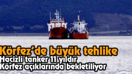 Hacizli Tanker Körfez Açıklarında Bekletiliyor