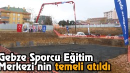 Gebze Sporcu Eğitim Merkezi’nin Temeli Atıldı