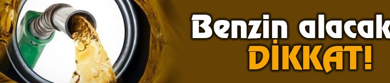 Benzin Alacaklar Dikkat!