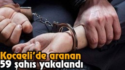 Kocaeli’de Aranan 59 Şahıs Yakalandı