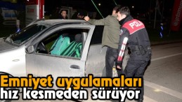 Emniyet Uygulamaları Hız Kesmeden Sürüyor