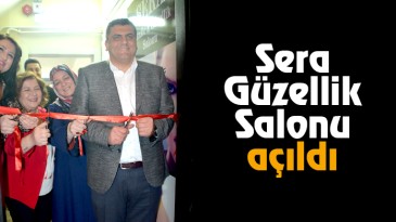 Sera Güzellik Salonu Açıldı