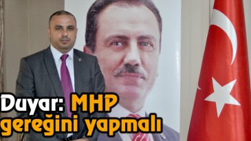 Duyar: MHP Gereğini Yapmalı