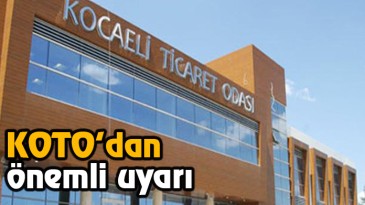 KOTO’dan Önemli Uyarı