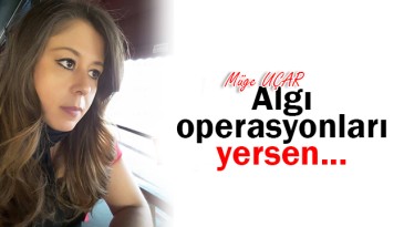 Algı Operasyonları Yersen…