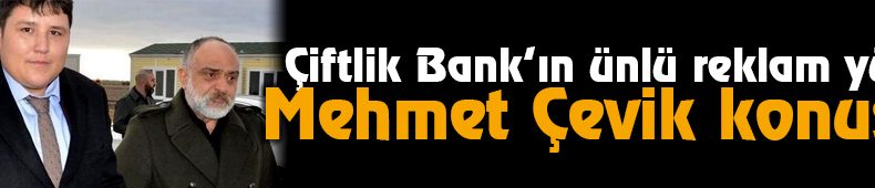 Çiftlik Bank’ın Ünlü Reklam Yüzü Mehmet Çevik Konuştu: Keşke O Reklamı Yapmasaydım