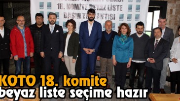 KOTO 18. Komite Beyaz Liste Seçime Hazır