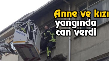 Anne Ve Kızı Yangında Can Verdi