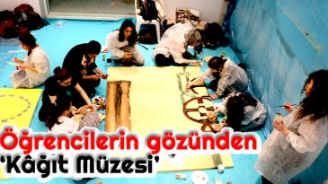 Öğrencilerin gözünden “Kâğıt Müzesi”