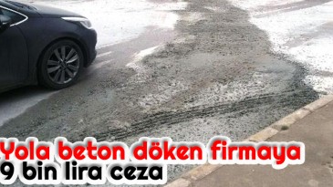 Yola Beton Döken Firmaya 9 Bin Lira Ceza