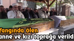 Yangında Ölen Anne Ve Kızı Toprağa Verildi