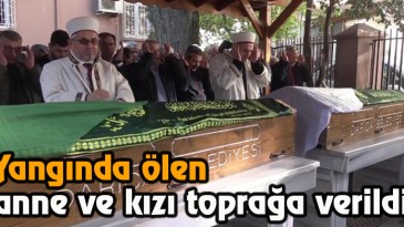 Yangında Ölen Anne Ve Kızı Toprağa Verildi