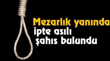 İpte asılı şahıs bulundu