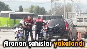 Aranan şahıslar yakalandı