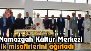 Namazgah Kültür Merkezi İlk Misafirlerini Ağırladı