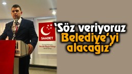 Söz veriyoruz Belediye’yi alacağız