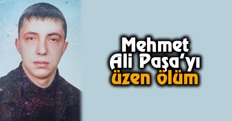 Mehmet Ali Paşa’yı  üzen ölüm
