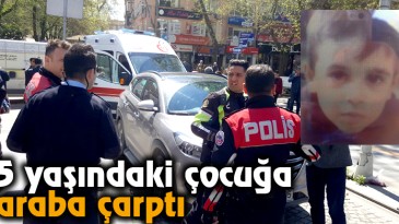5 yaşındaki çocuğa araba çarptı