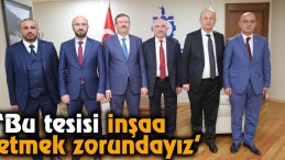 Bu Tesisi İnşaa Etmek Zorundayız