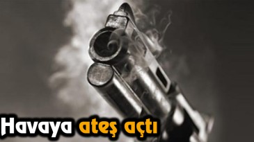 Havaya ateş açtı