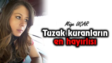 Tuzak kuranların en hayırlısı