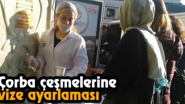 Çorba çeşmelerine vize ayarlaması