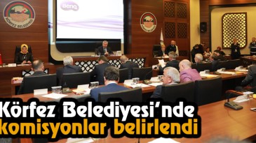 Körfez Belediyesi’nde Komisyonlar Belirlendi