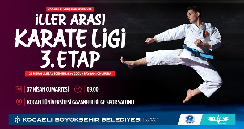 Karate Ligi Üçüncü Etabı 23 Nisan Coşkusuna Anlam Katacak