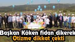 Başkan Köken Fidan dikerek Otizme Dikkat Çekti