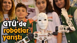 Gebze Teknik Üniversitesi’nde robotlar yarıştı