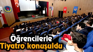Öğrencilerle Tiyatro konuşuldu