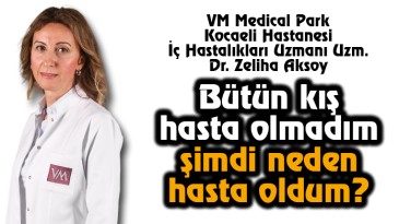 Bütün Kış Hasta Olmadım Şimdi Neden Hasta Oldum?