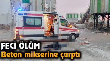 Beton Mikserinin Ezdiği İşçi Öldü