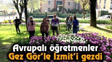 Avrupalı Öğretmenler Gez Gör’le İzmit’i Gezdi